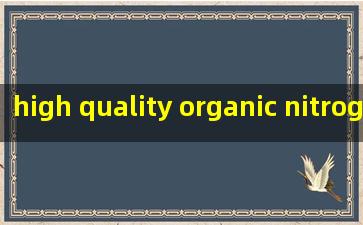  high quality organic nitrogen